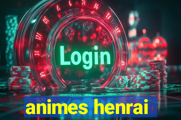 animes henrai